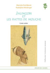Jalingobi et les pattes de mouche - Dvorakova Marcela - Meidinger Rodolphe