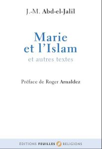 Marie et l'Islâm. Suivi de Vues musulmanes sur les origines chrétiennes - Abd-El-Jalil J-M - Arnaldez Roger