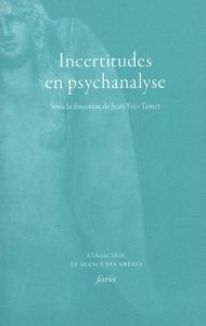 Incertitudes en psychanalyse - Tamet Jean-Yves