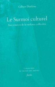 Le Surmoi culturel. Aux sources de la violence collective, Edition - Diatkine Gilbert