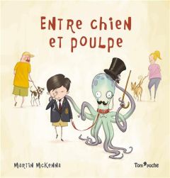 Entre chien et poulpe - McKenna Martin - Derajinski Laura