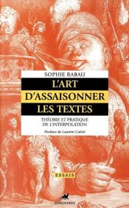 L'Art d'assaisonner les textes. Théorie et pratique de l'interpolation - Rabau Sophie - Calvié Laurent - Calvié Apolline