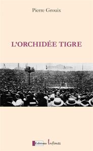 L'Orchidée Tigre - Grouix Pierre