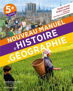 Nouveau manuel d'Histoire & Géographie 5e. Edition 2019 - Casali Dimitri - Louchet André - Chevènement Jean-