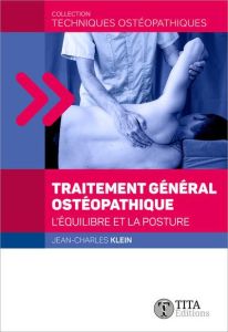 Traitement général ostéopathique. L'équilibre et la posture - Klein Jean-Charles