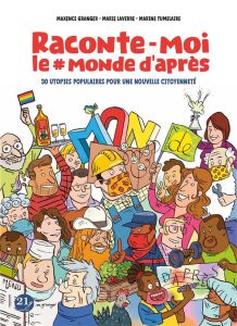 Raconte-moi le #monde d'après. 32 utopies populaires pour vivre mieux - Laverre Maire - Granger Maxence - Tumelaire Marine