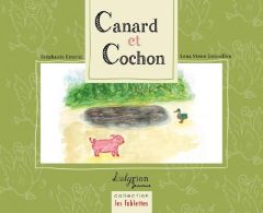 Canard et cochon - Emerat Stéphanie - Steen Gensollen Lena