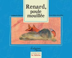 Renard poule mouillée - Emerat Stéphanie - Steen Gensollen Lena