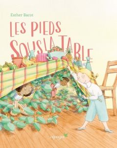 Les pieds sous la table - Bacot Esther