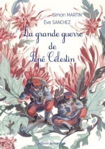 La grande guerre de pépé Céléstin - Martin Simon - Sanchez Eva - Jubien Christophe