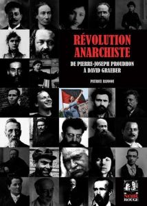 Révolution anarchiste. De Pierre-Joseph Proudhon à David Graeber - Rannou Patrice