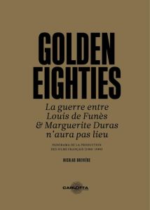 Golden Eighties. La guerre entre Louis de Funès et Marguerite Duras n’aura pas lieu. Panorama de la - Breviere Nicolas