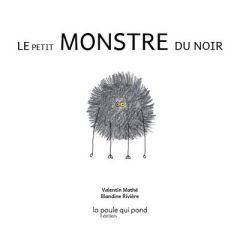 Le petit monstre du noir - Mathé Valentin - Rivière Blandine