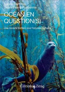 Océan en question(s). Une nouvelle frontière pour l'odyssée humaine - Damiola Laura - Pustienne Jean-Pierre