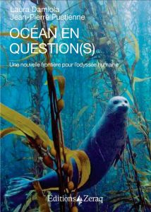 Océan en question(s). Une nouvelle frontière pour l'odyssée humaine - Damiola Laura - Pustienne Jean-Pierre