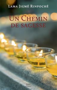 Un chemin de sagesse - LAMA JIGME RINPOCHE