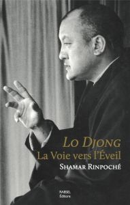 Lo Djong. La voie vers l'éveil - Rinpoché Shamar