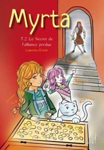 Myrta T2 : Le Secret de l'alliance perdue - Erwin Laurence - Brand Alexander