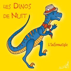 Les Dinos de Nuit - L'Informatyle - Erwin Laurence - Brand Alexander