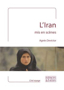 L'Iran mis en scènes - Devictor Agnès