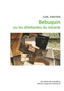 Bebuquin ou les dilettantes du miracle - Einstein Carl - Cavaillès Nicolas