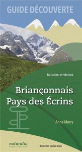 Guide découverte Briançonnais, Pays des Ecrins. Balades et visites - Merry Anne