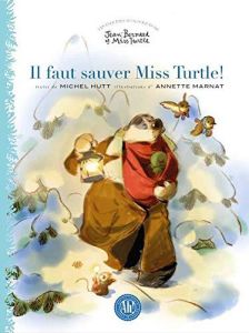 Il faut sauver Miss Turtle! - Hutt Michel - Marnat Annette