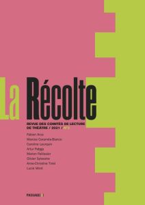 La Récolte - Revue des comités de lecture de théâtre N° 3, 2021 - Blaché Elise - Grangeat Simon