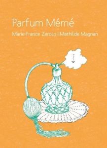 Parfum mémé - Zerolo Marie-France - Magnan Mathilde