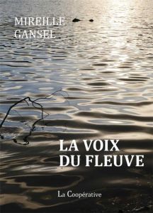 La voix du fleuve - Gansel Mireille