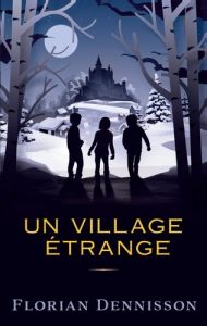 Un village étrange - Dennisson Florian