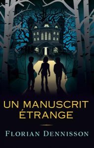 Un manuscrit étrange - Dennisson Florian