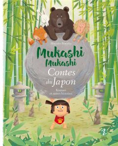 Mukashi mukashi - Contes du Japon : Kintarô et autres histoires - Bonnefoy Alexandre