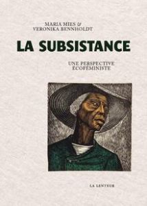 La subsistance. Une perspective écoféministe - Bennholdt Veronika - Mies Maria - Gouilleux Annie