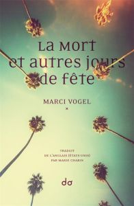 La mort et autres jours de fête - Vogel Marci - Chabin Marie