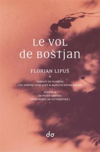 Le vol de Bostjan - Lipus Florjan - Lück Gaye Andrée - Novak Kajzer Ma