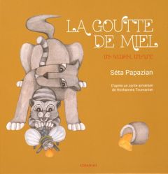 La goutte de miel. Edition bilingue français-arménien - Papazian Séta - Toumanian Hovhannès