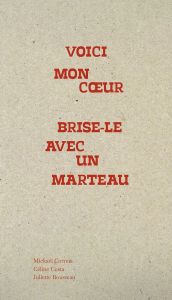 Voici mon coeur, brise-le avec un marteau. Recueil d'Adufe - Costa Céline - Rousseau Juliette - Correia Mickaël