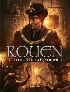 Rouen en BD Tome 3 : De Louis XI à la Révolution. De 1465 à 1789 - Mosdi Thomas - Veschambes Pauline - Boutel Stéphan