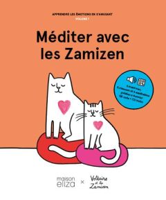 Méditer avec les Zamizen. Volume 1, Apprendre les émotions en s'amusant, avec 1 CD audio - Singer Marc - Mallard Stéphane - Singer Agathe - S