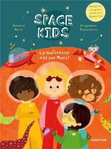 SPACE KIDS : LA MAITRESSE EST SUR MARS ! - Moins Romaric - Trottemenu Bergamote