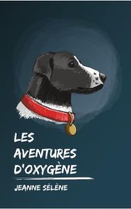 Les aventures d'Oxygène - Sélène Jeanne - Grolleau Anthony