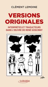 Versions originales. Interprètes et traducteurs dans l'oeuvre de René Goscinny - Lemoine Clément - Herzberg Benjamin