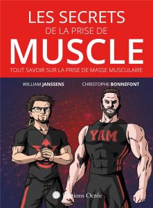 Les secrets de la prise de muscle. Tout savoir sur la prise de masse musculaire - Janssens William - Bonnefont Christophe - Dutto Jo