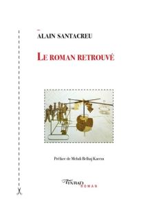 Le roman retrouvé - Santacreu Alain