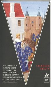 De la situation faite au parti intellectuel dans le monde moderne devant les accidents de la gloire - Péguy Charles - Giroux Matthieu