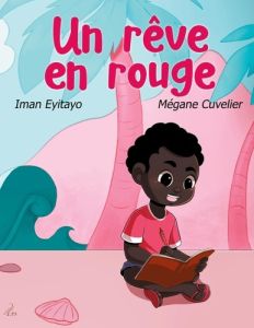 Un rêve en rouge - Eyitayo Iman - Cuvelier Mégane