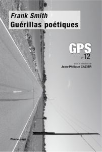 GPS N° 12 : Guérillas poétiques - Smith Franck - Cazier Jean-Philippe