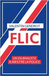 Flic. Un journaliste a inflitré la police - Gendrot Valentin - Wallraff Günter - Targa Florian