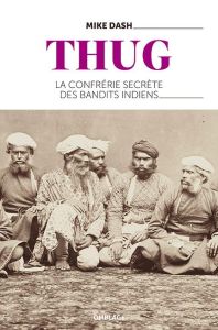 Thug. La confrérie secrète des étrangleurs indiens - Dash Mike